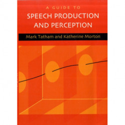 A Guide to Speech Production and Perception