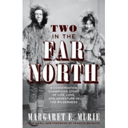 Two in the Far North, Revised Edition: A Conservation Champion's Story of Life, Love, and Adventure in the Wilderness