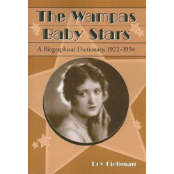 The Wampas Baby Stars: A Biographical Dictionary, 1922-1934