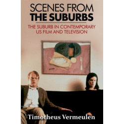 Scenes from the Suburbs: The Suburb in Contemporary US Film and Television