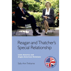 Reagan and Thatcher's Special Relationship: Latin America and Anglo-American Relations