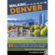 Walking Denver: 32 Tours of the Mile High City's Best Urban Trails, Historic Architecture, and Cultural Highlights