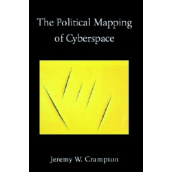 The Political Mapping of Cyberspace: Cartography, Communication and Power