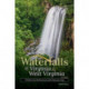 Waterfalls of Virginia & West Virginia: 174 Falls in the Old Dominion and the Mountain State
