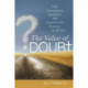 The Value of Doubt: Why Unanswered Questions, Not Unquestioned Answers, Build Faith