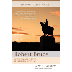 Robert Bruce: And the Community of the Realm of Scotland: An Edinburgh Classic Edition