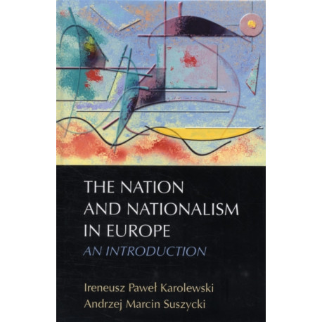 The Nation and Nationalism in Europe: An Introduction