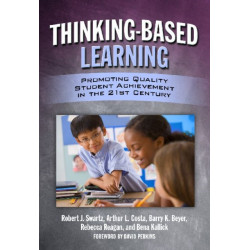 Thinking-Based Leaning: Promoting Quality Student Achievement in the 21st Century