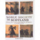 Noble Society in Scotland: Wealth, Family and Culture, from Reformation to Revolution