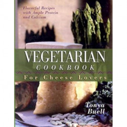 The Vegetarian Cookbook for Cheese Lovers