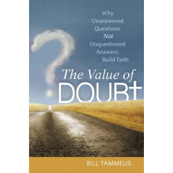 The Value of Doubt: Why Unanswered Questions, Not Unquestioned Answers, Build Faith