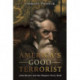 America'S Good Terrorist: John Brown and the Harpers Ferry Raid