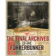 The Final Archives of the FuHrerbunker: Berlin in 1945, the Chancellery and the Last Days of Hitler