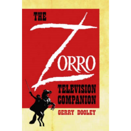 The Zorro Television Companion: A Critical Appreciation