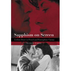 Sapphism on Screen: Lesbian Desire in French and Francophone Cinema