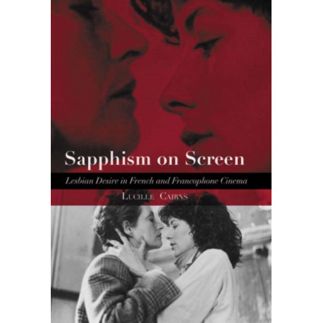 Sapphism on Screen: Lesbian Desire in French and Francophone Cinema