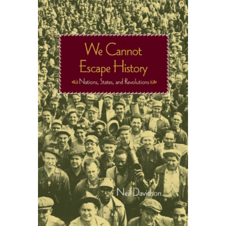 We Cannot Escape History: Nations, States and Revolutions