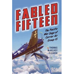 Fabled Fifteen: The Pacific War Saga of Carrier Air Group 15