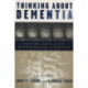 Thinking About Dementia: Culture, Loss, and the Anthropology of Senility