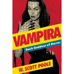 Vampira: Dark Goddess of Horror