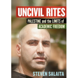Uncivil Rites: Palestine and the Limits of Academic Freedom