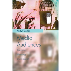 Media Audiences: Television, Meaning and Emotion