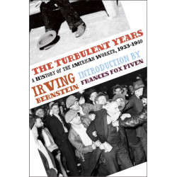 The Turbulent Years: A History of the American Worker, 1933-1941