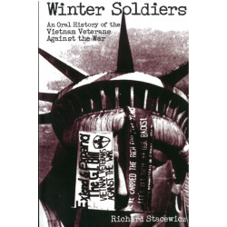 Winter Soldiers: An Oral History of the Vietnam Veterans Against the War