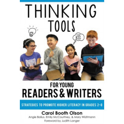 Thinking Tools for Young Readers and Writers: Strategies to Promote Higher Literacy in Grades 2–8