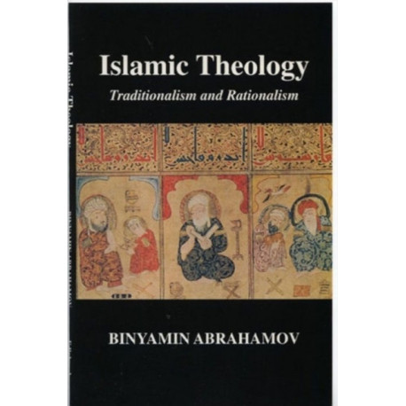 Islamic Theology: Traditionalism and Rationalism