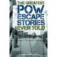 The Greatest POW Escape Stories Ever Told