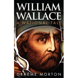 William Wallace: A National Tale