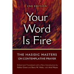 Your Word is Fire: The Hasidic Masters on Contemplative Prayer