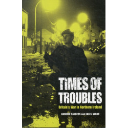Times of Troubles: Britain's War in Northern Ireland