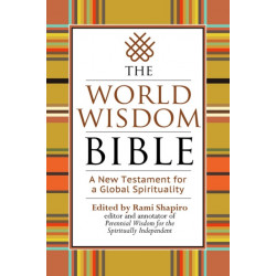 The World Wisdom Bible: A New Testament for a Global Spirituality