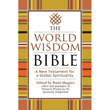 The World Wisdom Bible: A New Testament for a Global Spirituality