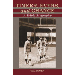 Tinker, Evers, and Chance: A Triple Biography