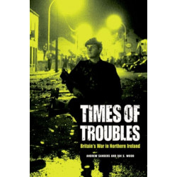 Times of Troubles: Britain's War in Northern Ireland