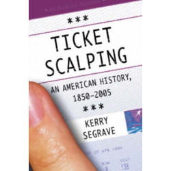 Ticket Scalping: An American History, 1850-2005