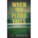 When the Flood Falls: The Falls Mysteries