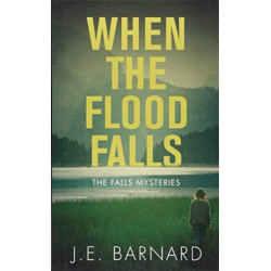 When the Flood Falls: The Falls Mysteries