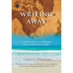 Writing Away: A Creative Guide to Awakening the Journal-Writing Traveler
