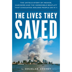 The Lives They Saved: The Untold Story of Medics, Mariners and the Incredible Boatlift that Evacuated Nearly 300,000 People on 9/11