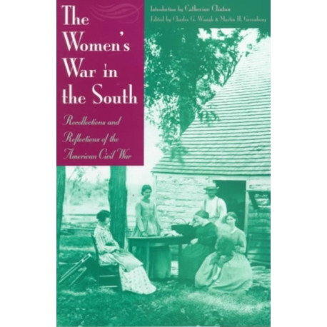 The Women's War In the South: Recollections and Reflections of the American Civil War
