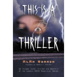 This Is a Thriller: An Episode Guide, History and Analysis of the Classic 1960s Television Series