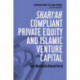 Shari'ah Compliant Private Equity and Islamic Venture Capital