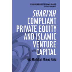 Shari'ah Compliant Private Equity and Islamic Venture Capital