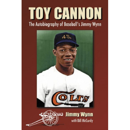 Toy Cannon: The Autobiography of Baseball's Jimmy Wynn