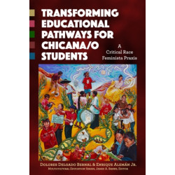 Transforming Educational Pathways for Chicana/o Students: A Critical Race Feminista Praxis