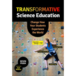 Transformative Science Education: Change How Your Students Experience the World